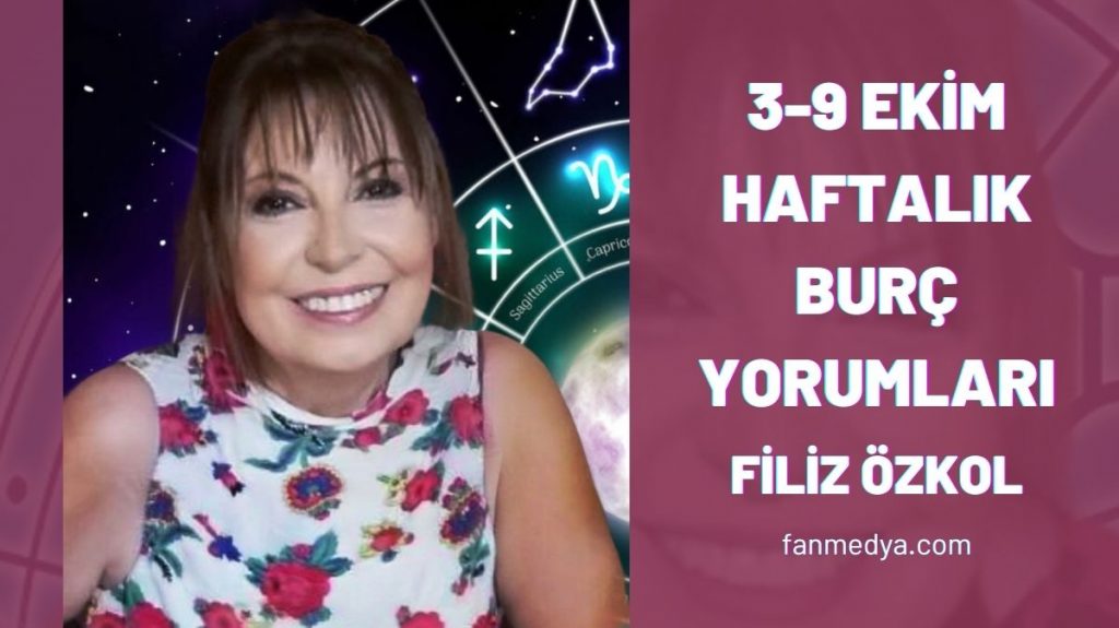 FİLİZ ÖZKOL… 3-9 EKİM HAFTALIK BURÇ YORUMLARI