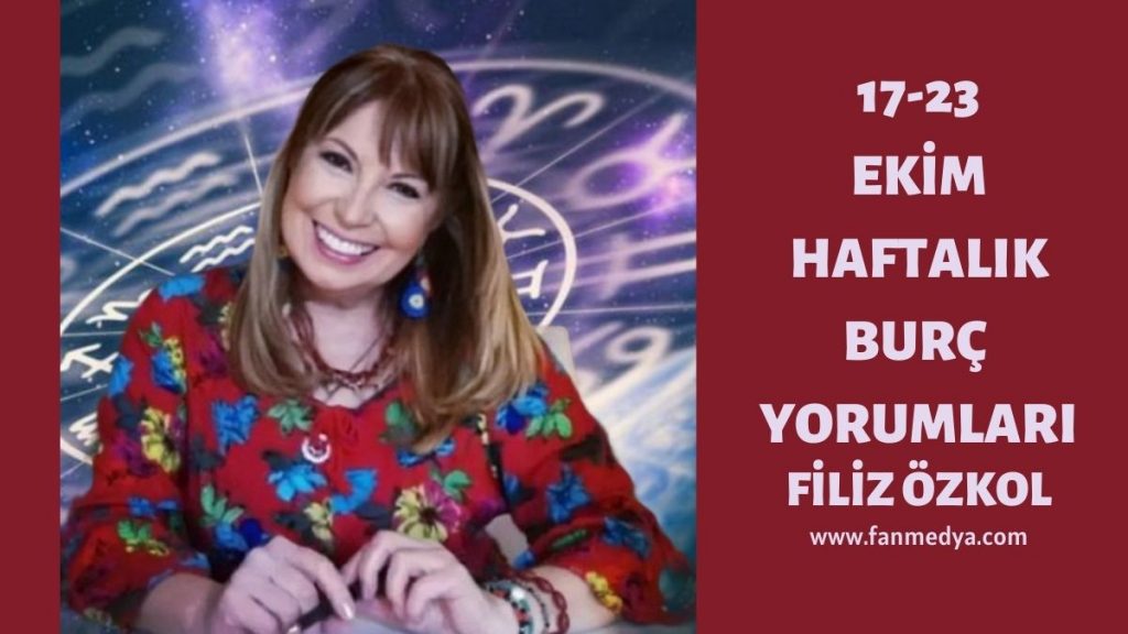 FİLİZ ÖZKOL… 17-23 EKİM HAFTALIK BURÇ YORUMLARI