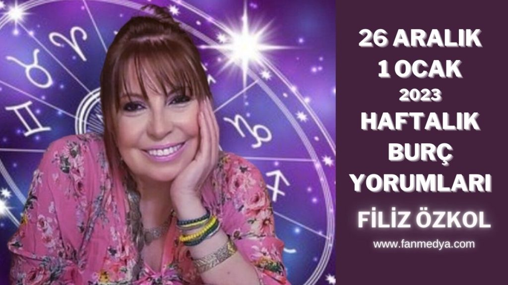 Filiz Özkol…26 Aralık – 1 Ocak haftalık burç yorumları