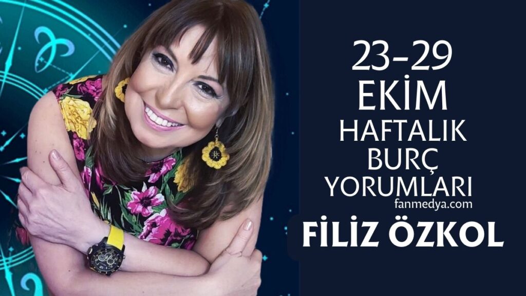 FİLİZ ÖZKOL…23-29 EKİM HAFTALIK BURÇ YORUMLARI