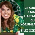 FİLİZ ÖZKOL…26 ŞUBAT – 3 MART HAFTALIK BURÇ YORUMLARI