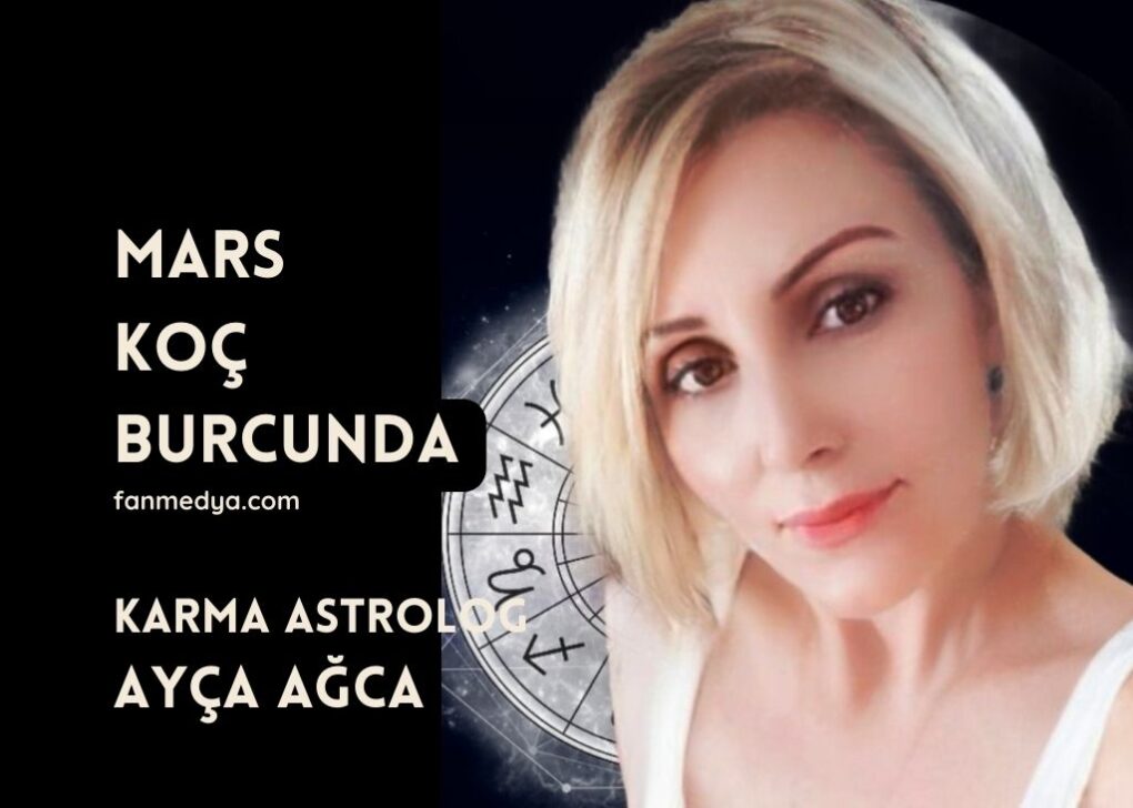 AYÇA AĞCA…MARS KOÇ BURCUNDA