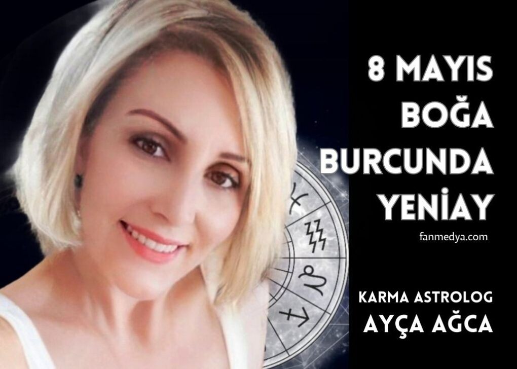 8 MAYIS… BOĞA BURCUNDA YENİAY