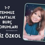 FİLİZ ÖZKOL…1-7 Temmuz Haftalık Burç Yorumları