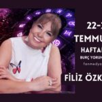 FİLİZ ÖZKOL…22-28 TEMMUZ HAFTALIK BURÇ YORUMLARI