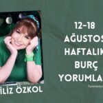 FİLİZ ÖZKOL…12-18 AĞUSTOS HAFTALIK BURÇ YORUMLARI