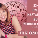 FİLİZ ÖZKOL…23-29 EYLÜL HAFTALIK BURÇ YORUMLARI