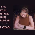 FİLİZ ÖZKOL…9-15 EYLÜL HAFTALIK BURÇ YORUMLARI