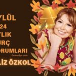 FİLİZ ÖZKOL… EYLÜL 2024 AYLIK BURÇ YORUMLARI