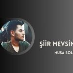 MUSA SOLAK…MEVSİMLERDEN ŞİİR