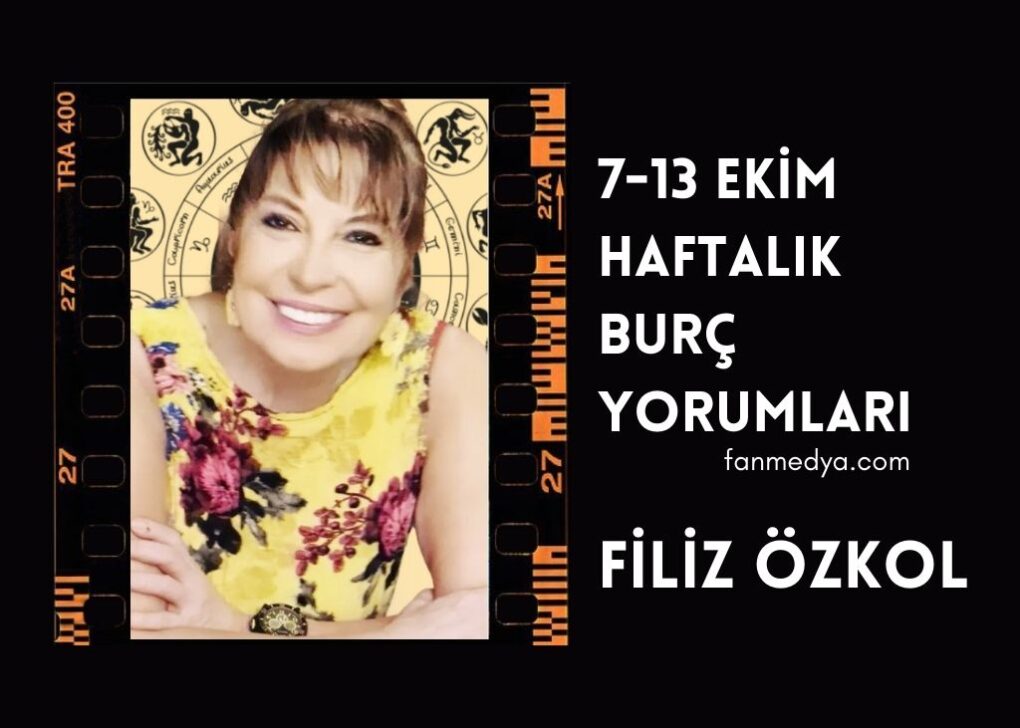 FİLİZ ÖZKOL…7-13 EKİM HAFTALIK BURÇ YORUMLARI