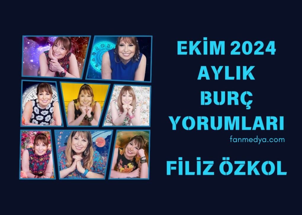 Filiz Özkol…Ekim 2024 aylık burç yorumları