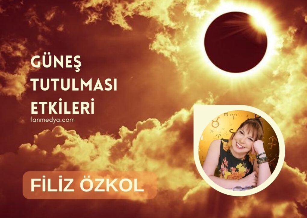 FİLİZ ÖZKOL…GÜNEŞ TUTULMASI ETKİLERİ