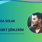 MUSA SOLAK…Hasret Şiirlerim