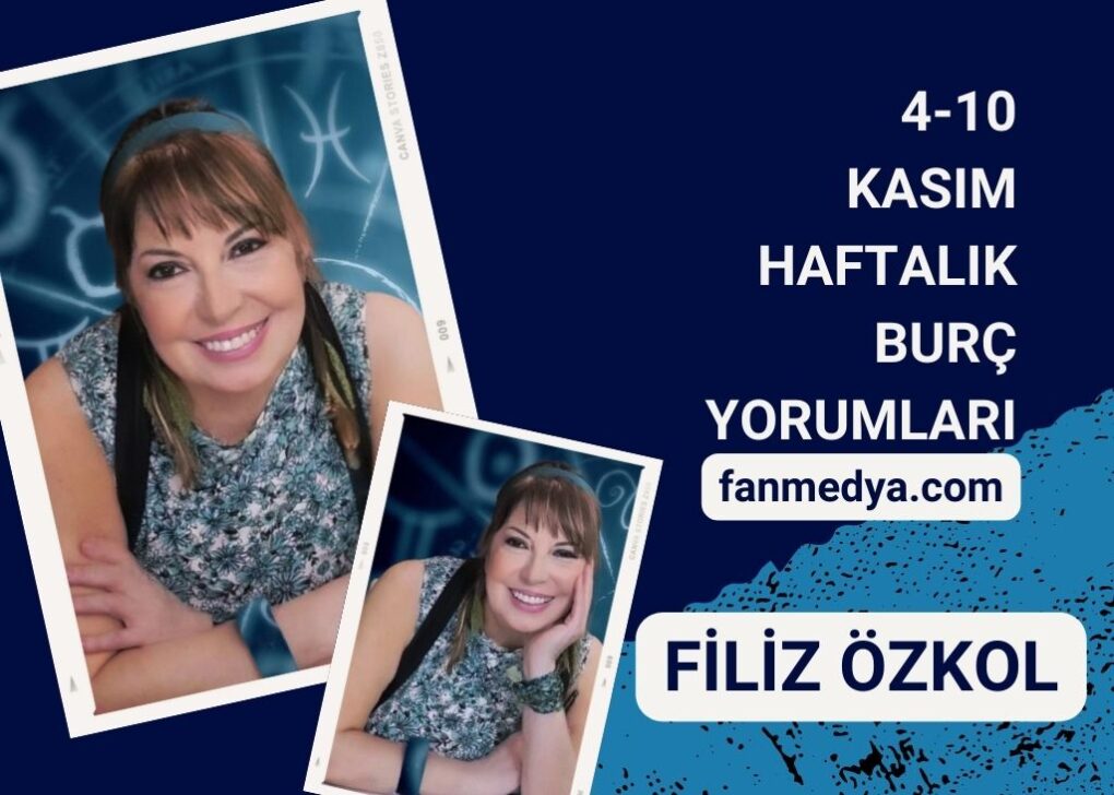 Filiz Özkol…4-10 Kasım Haftalık Burç Yorumları