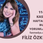 FİLİZ ÖZKOL…11-17 KASIM HAFTALIK BURÇ YORUMLARI