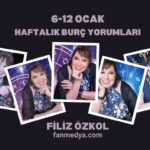 FİLİZ ÖZKOL.. 6-12 OCAK HAFTALIK BURÇ YORUMLARI